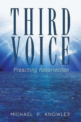 Third Voice: Preaching Resurrection - Michael P Knowles - cover