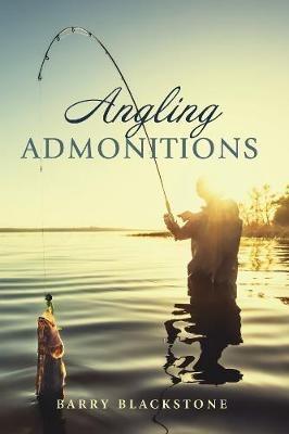 Angling Admonitions - Barry Blackstone - cover