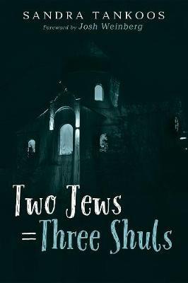 Two Jews = Three Shuls - Sandra Tankoos - cover