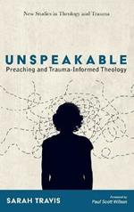 Unspeakable: Preaching and Trauma-Informed Theology