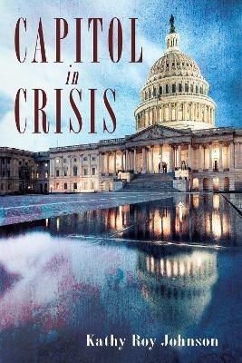 Capitol in Crisis - Kathy Roy Johnson - cover