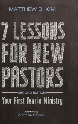 7 Lessons for New Pastors, Second Edition: Your First Year in Ministry - Matthew D Kim - cover
