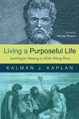 Living a Purposeful Life - Kalman J Kaplan - cover