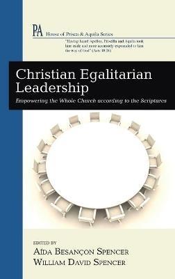 Christian Egalitarian Leadership: Empowering the Whole Church According to the Scriptures - cover