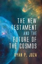 The New Testament and the Future of the Cosmos