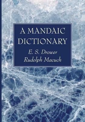 A Mandaic Dictionary - E S Drower,Rudolf Macuch - cover
