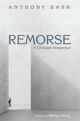 Remorse: A Christian Perspective - Anthony Bash - cover
