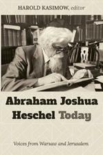 Abraham Joshua Heschel Today