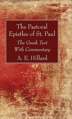 The Pastoral Epistles of St. Paul - A E Hillard - cover