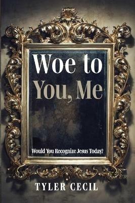 Woe to You, Me - Tyler Cecil - cover