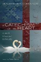 A Catechism of the Heart - Benjamin James Brenkert - cover