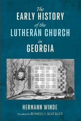 The Early History of the Lutheran Church in Georgia - Hermann Winde - cover