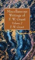 Miscellaneous Writings of F. W. Grant, Volume 2