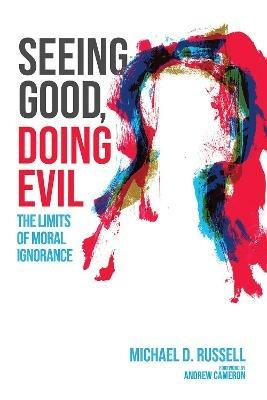 Seeing Good, Doing Evil - Michael D Russell - cover