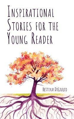 Inspirational Stories for the Young Reader - Bettina Digiulio - cover