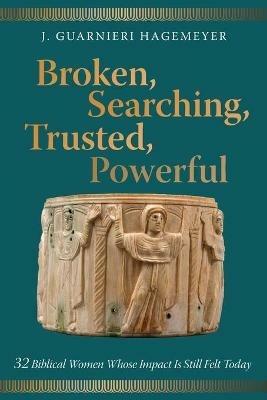 Broken, Searching, Trusted, Powerful - J Guarnieri Hagemeyer - cover