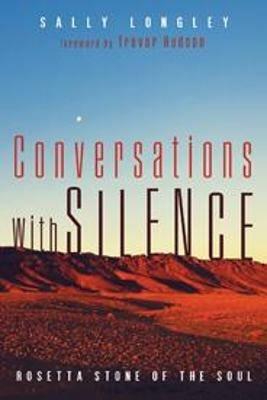 Conversations with Silence: Rosetta Stone of the Soul - Sally Longley - cover