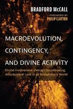 Macroevolution, Contingency, and Divine Activity: Divine Involvement Through Uncontrolling, Amorepotent Love in an Evolutionary World