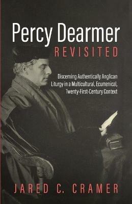 Percy Dearmer Revisited - Jared C Cramer - cover