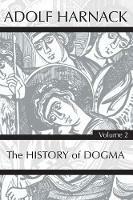 History of Dogma, Volume 2 - Adolf Harnack - cover