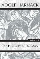 History of Dogma, Volume 4 - Adolf Harnack - cover