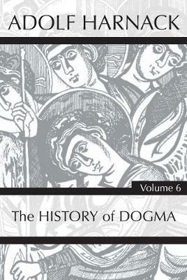 History of Dogma, Volume 6 - Adolf Harnack - cover