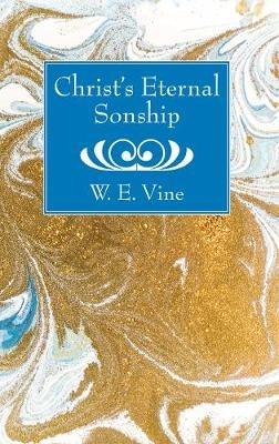 Christ's Eternal Sonship - W E Vine - cover