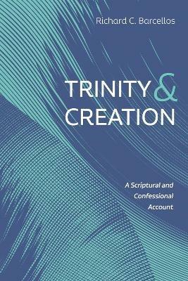 Trinity and Creation - Richard C Barcellos - cover