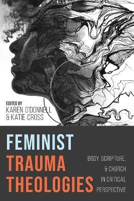 Feminist Trauma Theologies: Body, Scripture, and Church in Critical Perspective - cover