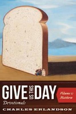 Give Us This Day Devotionals, Volume 1: Matthew - Charles Erlandson - cover