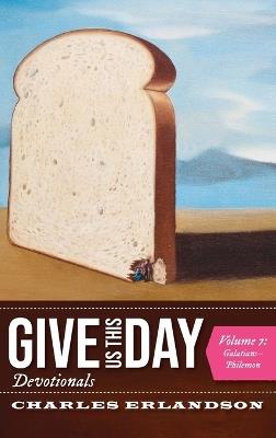 Give Us This Day Devotionals, Volume 7: Galatians-Philemon - Charles Erlandson - cover