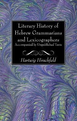 Literary History of Hebrew Grammarians and Lexicographers Accompanied by Unpublished Texts - Hartwig Hirschfeld - cover