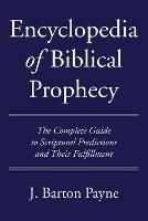 Encyclopedia of Biblical Prophecy - J Barton Payne - cover