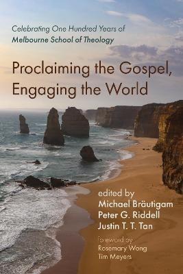 Proclaiming the Gospel, Engaging the World: Celebrating One Hundred Years of Melbourne School of Theology - cover