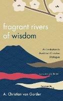 Fragrant Rivers of Wisdom: An Invitation to Buddhist-Christian Dialogue
