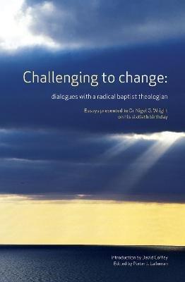 Challenging to Change: Dialogues with a Radical Baptist Theologian - cover