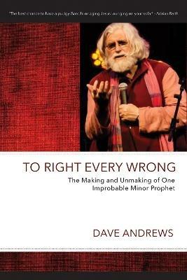 To Right Every Wrong - Dave Andrews - cover