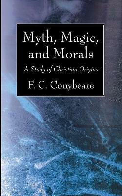 Myth, Magic, and Morals - F C Conybeare - cover
