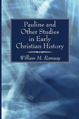 Pauline and Other Studies in Early Christian History - William M Ramsay - cover