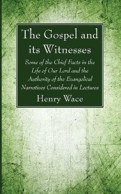The Gospel and its Witnesses - Henry Wace - cover