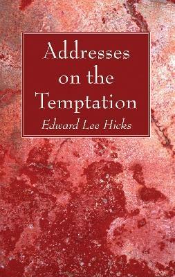 Addresses on the Temptation - Edward Lee Hicks - cover