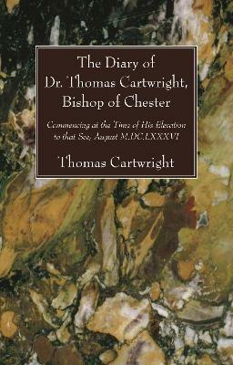 The Diary of Dr. Thomas Cartwright, Bishop of Chester - Thomas Cartwright - cover
