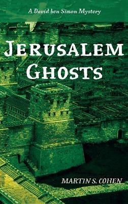 Jerusalem Ghosts: A David Ben Simon Mystery - Martin S Cohen - cover