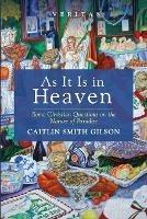 As It Is in Heaven - Caitlin Smith Gilson - cover