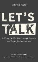 Let's Talk: Bridging Divisive Lines Through Inclusive and Respectful Conversations - Harold Heie - cover