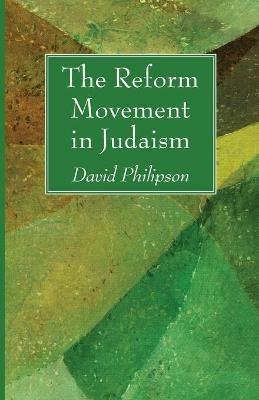 The Reform Movement in Judaism - David Philipson - cover