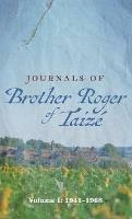 Journals of Brother Roger of Taizé: Volume I: 1941-1968 - Brother Roger of Taize - cover