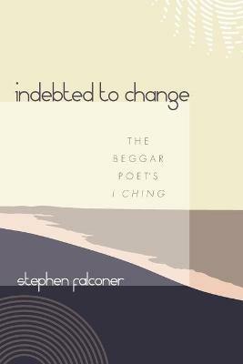 Indebted to Change - Stephen Falconer - cover