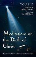 Meditations on the Birth of Christ: Reflections for Advent in the Context of Chinese Culture - You Bin - cover