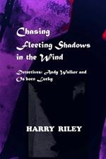 Chasing Fleeting Shadows in the Wind: Detectives: Andy Walker and Os'born Lucky